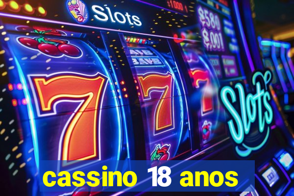 cassino 18 anos